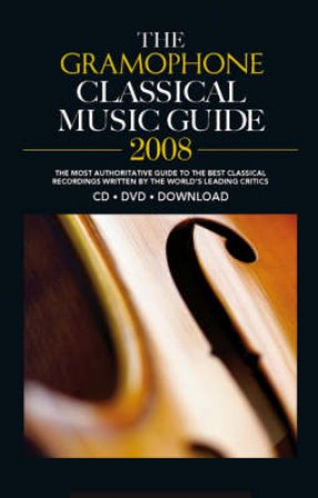 The Gramophone Classical Music Guide 2008 by Jolly James