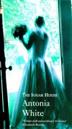 The Sugar House by Antonia White