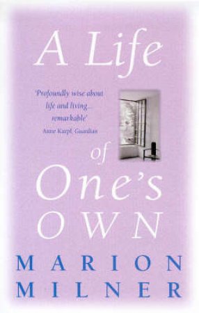 A Life of One's Own by Marion Milner