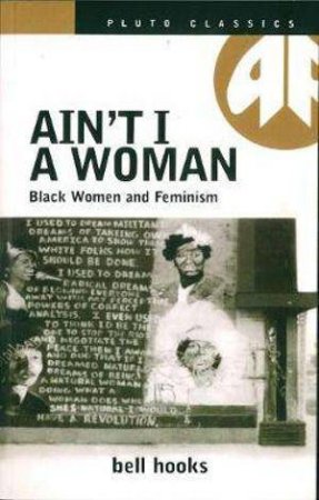 Ain't I a Woman by bell hooks