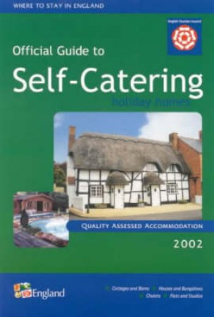 Official Guide To Self-Catering Holiday Homes In England 2002 by Various