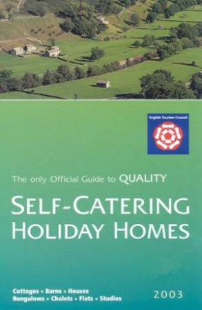 Official Guide To Self-Catering Holiday Homes In England 2003 by Various