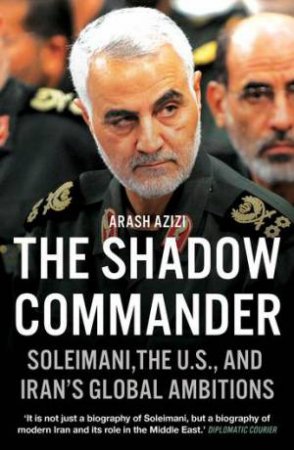 The Shadow Commander by Arash Azizi