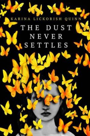 The Dust Never Settles by Karina Lickorish Quinn