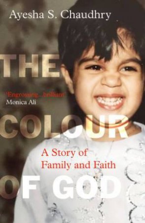 The Colour Of God by Ayesha S. Chaudhry