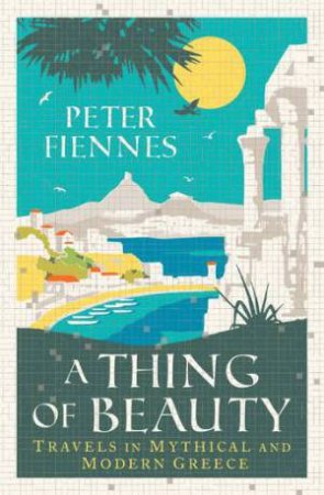 A Thing Of Beauty by Peter Fiennes