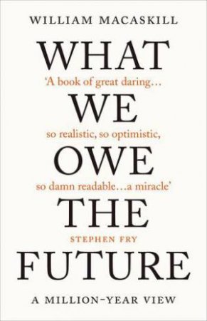 What We Owe The Future by William MacAskill