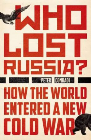 Who Lost Russia? by Peter Conradi