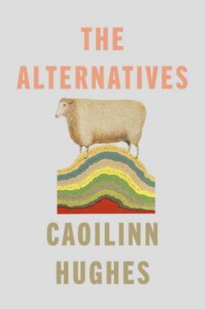 The Alternatives by Caoilinn Hughes