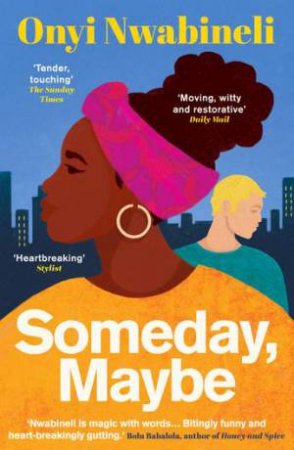 Someday, Maybe by Onyi Nwabineli & Onyi Nwabineli