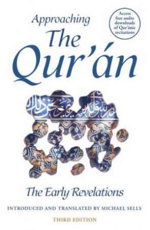 Approaching the Qur'an by Michael Sells & Michael Sells