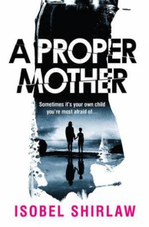 A Proper Mother by Isobel Shirlaw