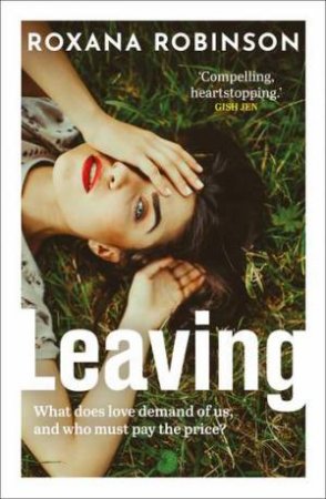 Leaving by Roxana Robinson & Roxana Robinson