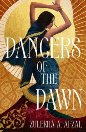 Dancers of the Dawn by Zulekhá Afzal