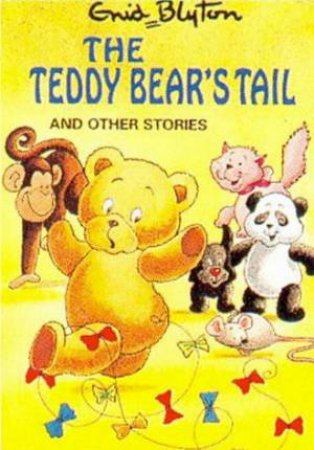 Enid Blyton Classics: The Teddy Bear's Tail And Other Stories by Enid Blyton