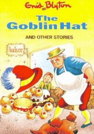 Enid Blyton Classics: The Goblin Hat And Other Stories by Enid Blyton