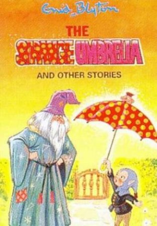 Enid Blyton Classics: The Strange Umbrella And Other Stories by Enid Blyton