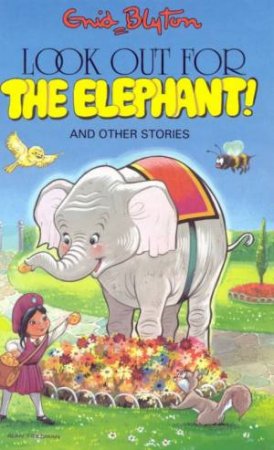 Enid Blyton Classics: Look Out For The Elephant! And Other Stories by Enid Blyton