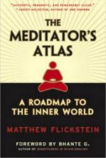 The Meditators Atlas A Roadmap To The Inner World