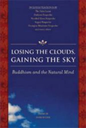 Losing the Clouds, Gaining the Sky: Buddhism and the Natural Mind by Doris Wolter (Ed)