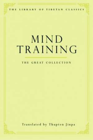 Mind Training: The Great Collection by Thupten Jinpa