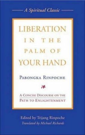 Liberation in the Palm of Your Hand by Trijang Rinpoche & Pabongpa Rinpoche