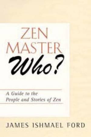 Zen Master Who by James Ishmael Ford