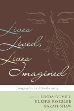 Lives Lived Lives Imagined Biographies of Awakening