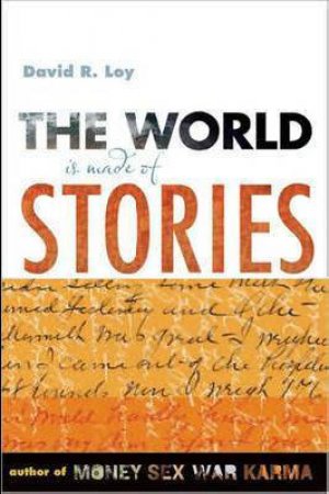 World is Made of Stories by David Loy 