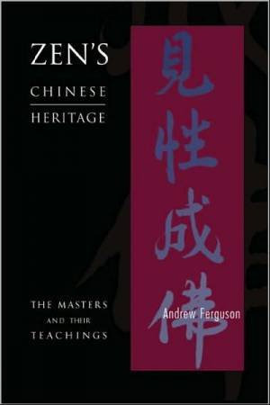 Zen's Chinese Heritage by Andy Ferguson