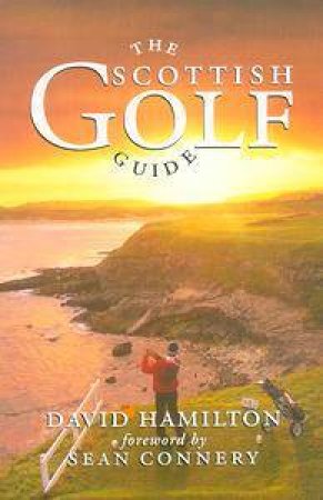 The Scottish Golf Guide by David Hamilton