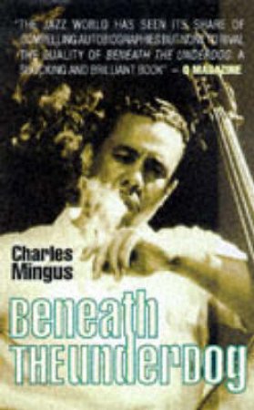 Beneath The Underdog by Charles Mingus