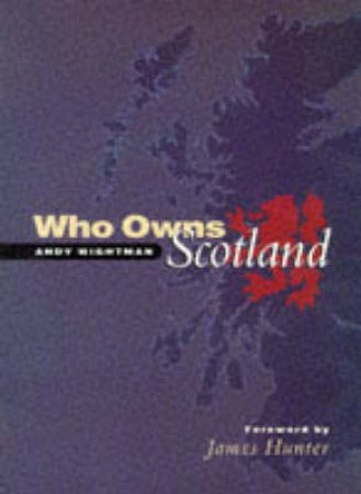 Who Owns Scotland? by Andy Wightman