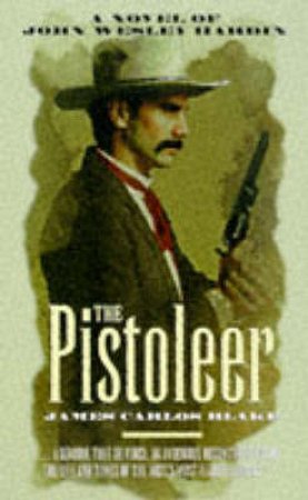 The Pistoleer by James Carlos Blake