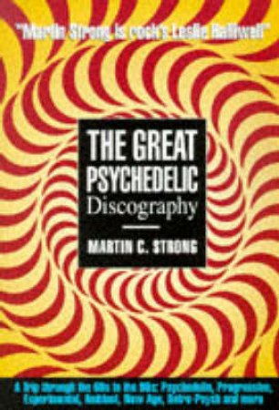 The Great Psychedelic Discography by Martin Strong