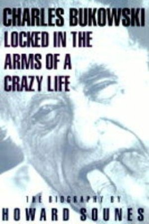 Locked In The Arms Of A Crazy Life by Howard Sounes