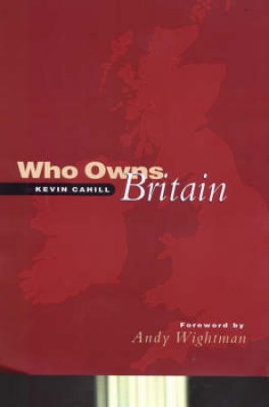 Who Owns Britain? by Kevin Cahill