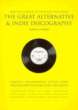 The Great Alternative & Indie Discography by Martin C Strong