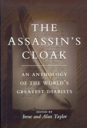 The Assassin's Cloak: An Anthology Of The World's Greatest Diarists by Alan Taylor