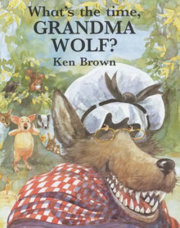 What's The Time, Grandma Wolf? by K Brown