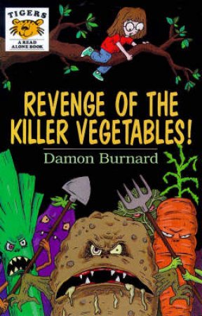 Tiger Read Alone: Revenge Of The Killer Vegetables by Damon Burnard