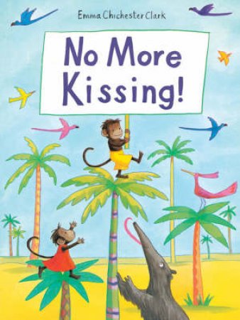 No More Kissing! by Emma Chichester Clark