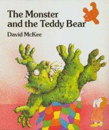 The Monster And The Teddybear by David McKee