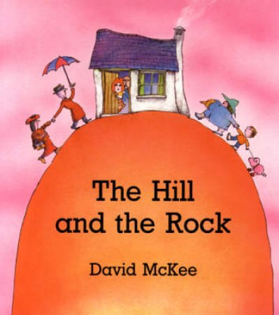 The Hill And The Rock by David McKee