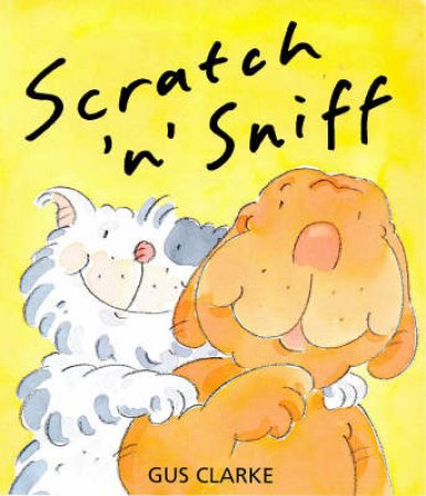 Scratch N Sniff by Gus Clarke