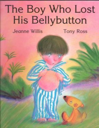 The Boy Who Lost His Belly Button by Jeanne Willis