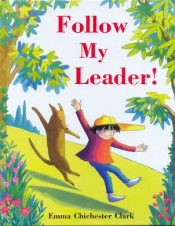 Follow My Leader! by Emma Chichester Clark