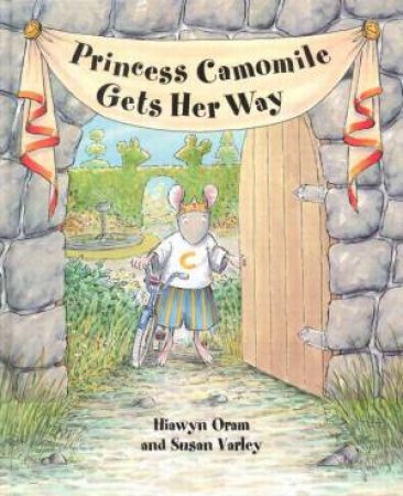 Princess Camomile Gets Her Way by Hiawyn Oram