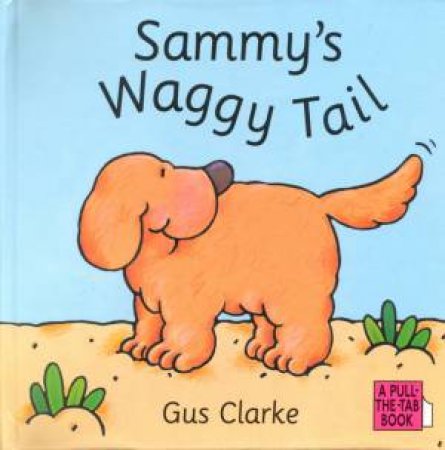 Sammy's Waggy Tail by Gus Clarke