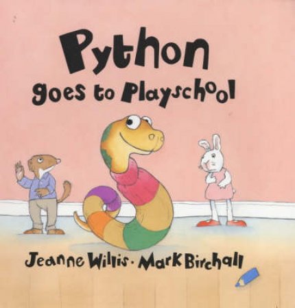 Python Goes To Playschool by Jeanne Willis